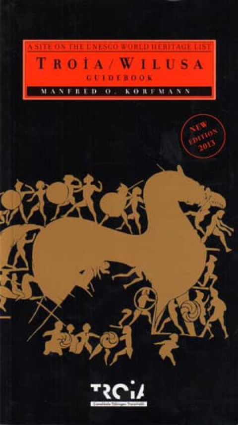 Troia / Wilusa Guidebook. A Site on the Unesco World Heritage List