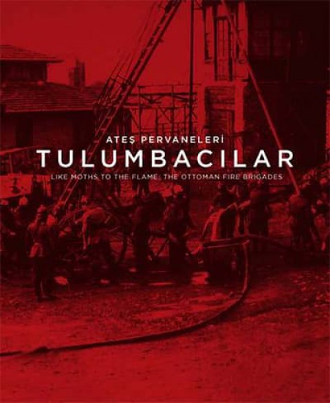 Ateş Pervaneleri. Tulumbacılar