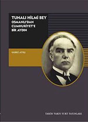 Tunalı Hilmi Bey. Osmanlı'dan Cumhuriyet'e Bir Aydın