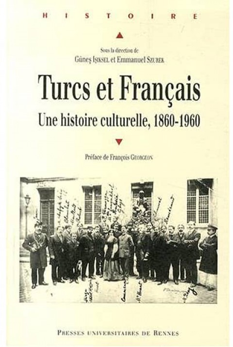 Turcs et Français. Une histoire culturelle, 1860-1960