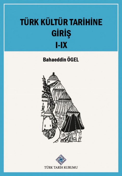 Türk Kültür Tarihine Giriş I-IX.Cilt