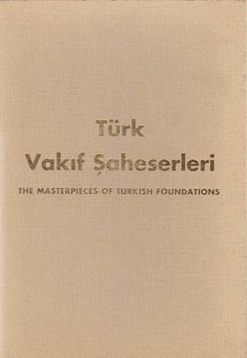 Türk Vakıf Şaheserleri / The Masterpieces of Turkish Foundations