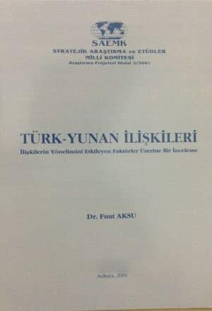 Türk-Yunan İlişkileri. İlişkilerin Yönelimini Etkileyen Faktörler Üzerine Bir İnceleme