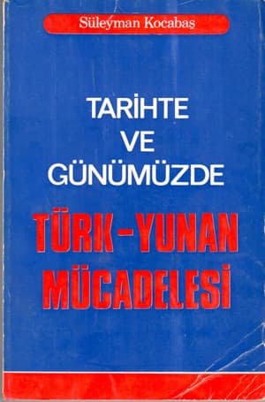 Tarihte ve Günümüzde Türk-Yunan Mücadelesi