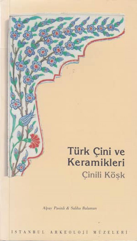 Türk Çini ve Keramikleri - Çinili Köşk