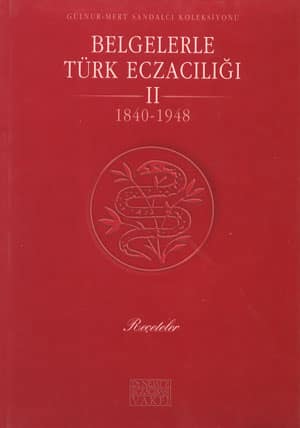 Belgelerle Türk Eczacılığı II /I. cilt 1840 -1948: Reçeteler