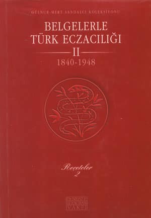 Belgelerle Türk Eczacılığı II /2. cilt 1840-1948: Reçeteler