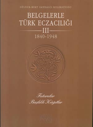 Belgelerle Türk Eczacılığı III. cilt 1840-1948: Faturalar başlıklı kağıtlar  _x000D_
