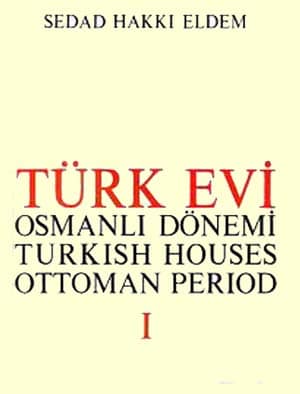Türk Evi Osmanlı Dönemi Cilt I-II-III / Turkish Houses Ottoman Period Vol. I-II-III