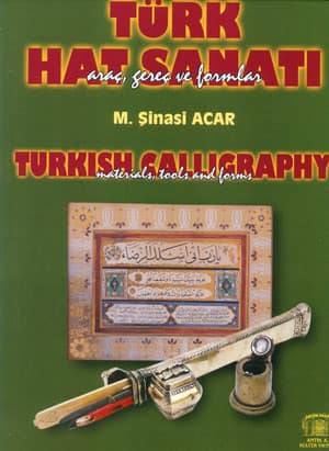 Türk Hat Sanatı Araç, Gereç ve Formlar / Turkish Calligraphy Materials, Tools and Forms
