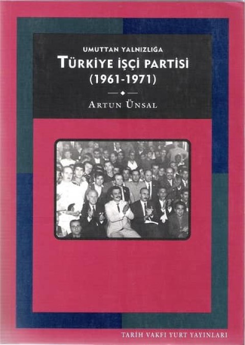Umuttan Yalnızlığa Türkiye İşçi Partisi (1961-1971)