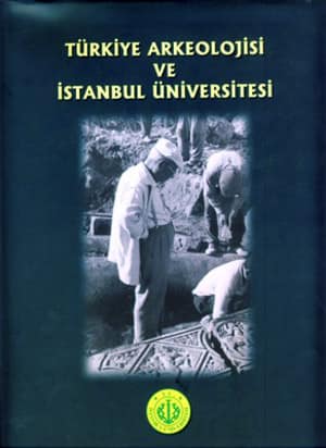 Türkiye Arkeolojisi ve İstanbul Üniversitesi (1932-1999)