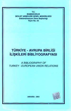 Türkiye - Avrupa Birliği İlişkileri Bibliyografyası