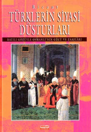 Türklerin Siyasi Düsturları. Batılı Gözüyle Osmanlı'nın Gücü ve Zaafları