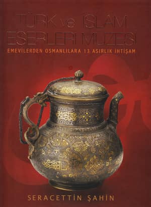 Türk ve İslam Eserleri Müzesi - Emevilerden Osmanlılara 13 Asırlık İhtişam