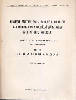 Kuantatif Spektral Analiz Yardımıyla Anadolu'da Başlangıcından Asur Kolonileri Çağına Kadar Bakır ve Tunç Madenciliği