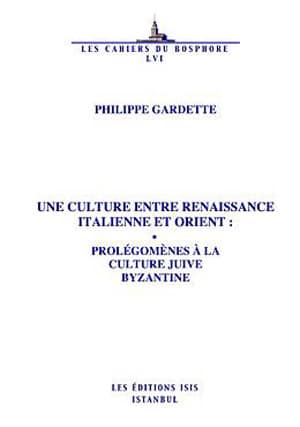 Une Culture Entre Renaissance Italienne et Orient: Prolegomenes a la Culture Juive Byzantine
