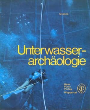 Unterwasserarchäologie. Ein neuer Forschungszweig