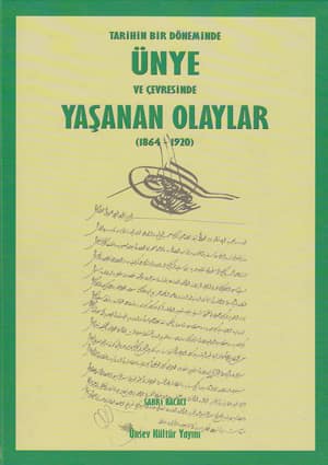 Tarihin Bir Döneminde Ünye ve Çevresinde Yaşanan Olaylar (1864 - 1920)