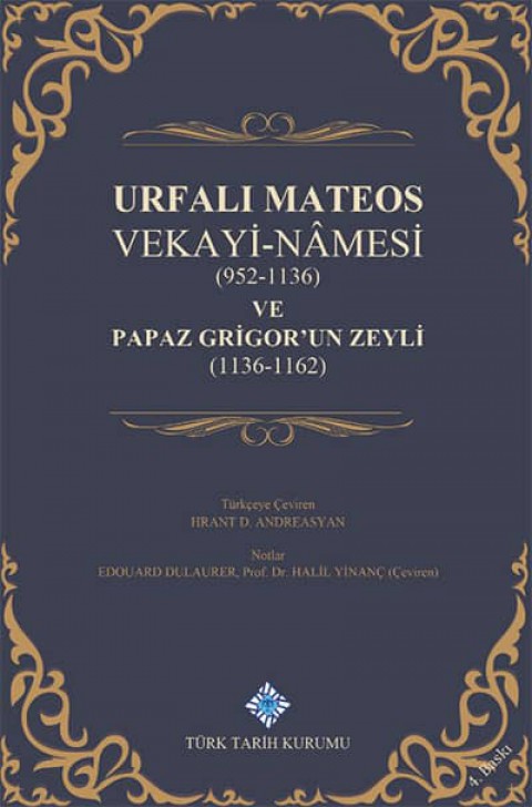 Urfalı Mateos Vekayi-Nâmesi (952-1136) ve Papaz Grigor'un Zeyli (1136-1162)