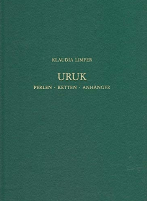 Uruk. Perlen, Ketten, Anhänger: Grabungen 1912-1985 (Ausgrabungen in Uruk-Warka. Endberichte)