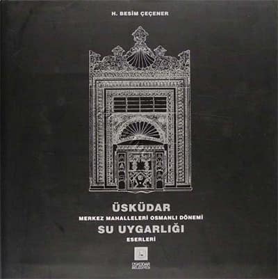 Üsküdar Merkez Mahalleleri Osmanlı Dönemi Su Uygarlığı Eserleri