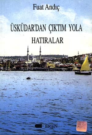 Üsküdar'dan Çıktım Yola. Hatıralar