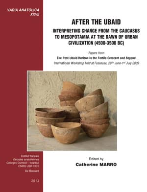 After the Ubaid. Interpreting Change from the Caucasus to Mesopotamia at the Dawn of Civilization (4500-3500 BC)