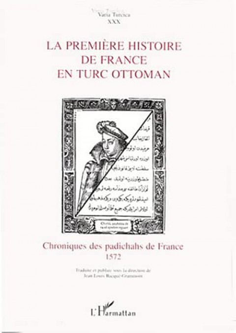 La Premiere Histoire de France en Turc Ottoman, Chroniques des Padichahs de France 1572