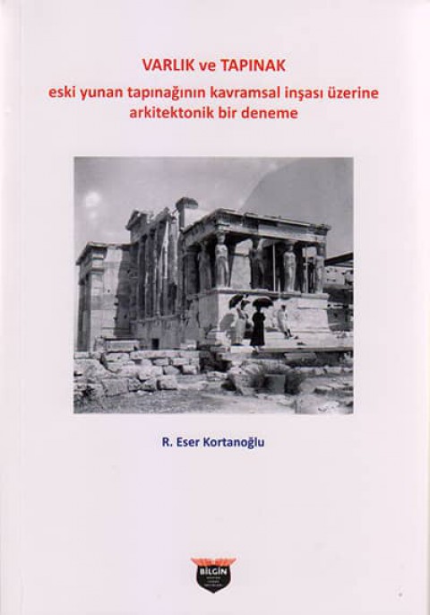 Varlık ve Tapınak. Eski Yunan Tapınağının Kavramsal İnşası Üzerine Arkitektonik Bir Deneme