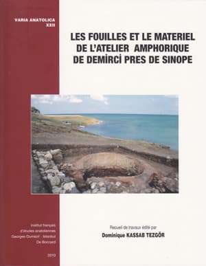Les Fouilles et le Materiel de L'atelier Amphorique de Demirci Pres de Sinope