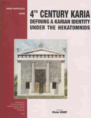 4th Century Karia Defining a Karian Identity Under the Hekatomnids