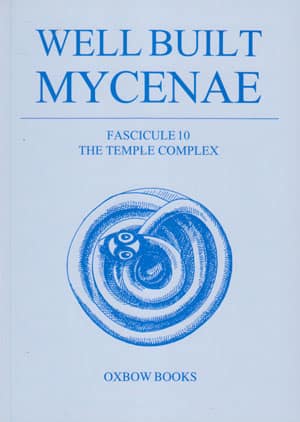 Well Built Mycenae, Fascicule 10: The Temple Complex