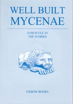 Well Built Mycenae, Fascicule 24: The Ivories and Objects of Bones and Antler and Boar's Tusk