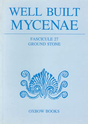 Well Built Mycenae, Fascicule 27: Ground Stone