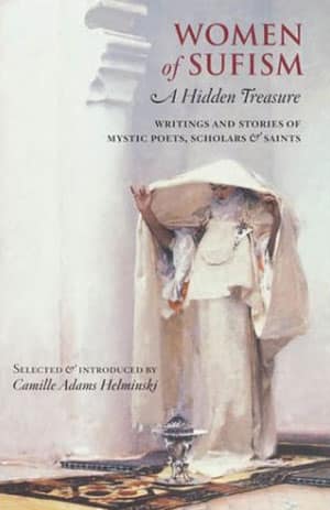 Women of Sufism: A Hidden Treasure