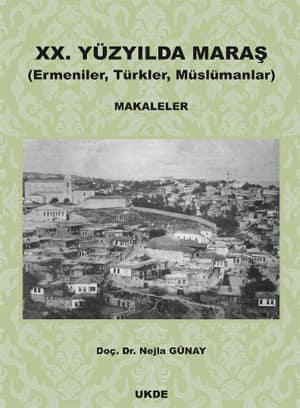 XX. Yüzyılda Maraş (Ermeniler, Türkler, Müslümanlar)