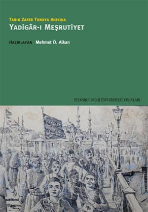 Yadigar-ı Meşrutiyet. Tarık Zafer Tunaya Anısına