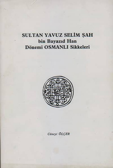 Sultan Yavuz Selim Şah bin Beyazıd Han Dönemi Osmanlı Sikkeleri