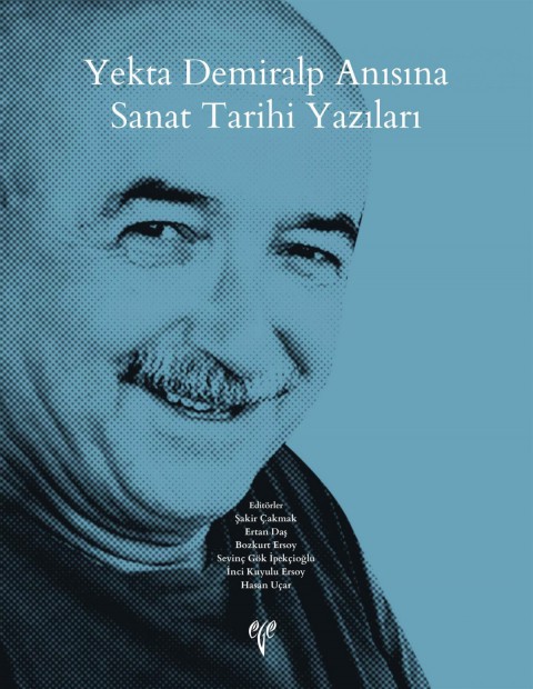 Sanat Tarihi Yazıları - Yekta Demiralp Anısına