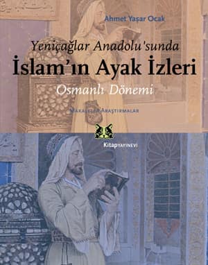 İslamın Ayak İzleri - Yeniçağlar Anadolu'sunda