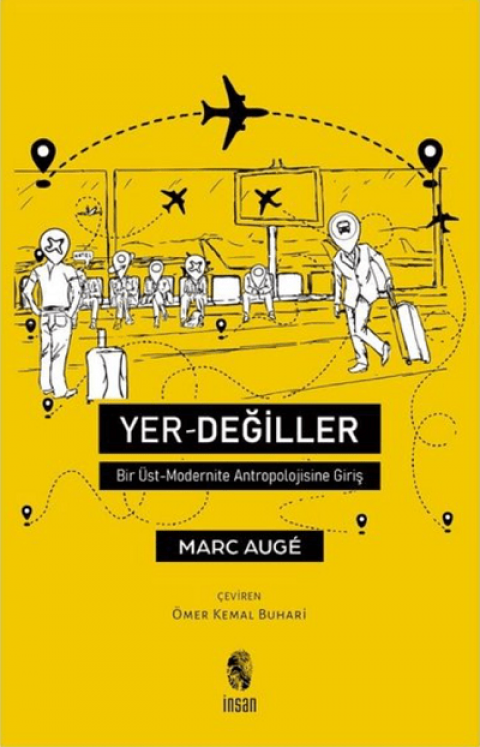 Yer-Değiller. Bir Üst-Modernite Antropolojisine Giriş