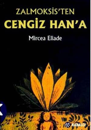 Zalmoksis'ten Cengiz Han'a Daçya ve Doğu Avrupa Folkloru ve Dini Üzerine Karşılaştırmalı Bir İnceleme