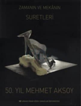 Zamanın ve Mekanın Suretleri. 50. Yıl Mehmet Aksoy