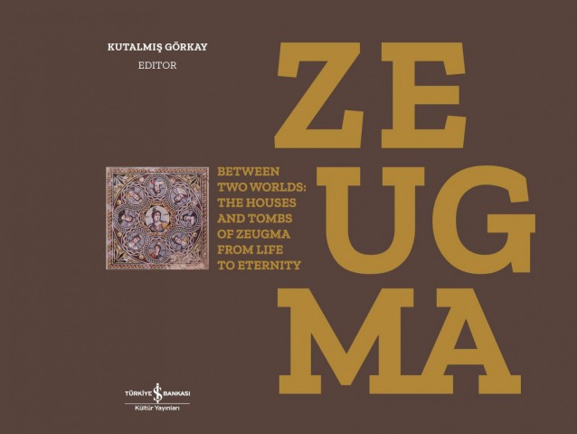 ZEUGMA Between two Worlds: The Houses and Tombs of Zeugma from Life to Eternity