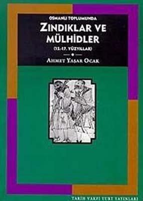 Osmanlı Toplumunda Zındıklar ve Mülhidler (15.-17. Yüzyıllar)