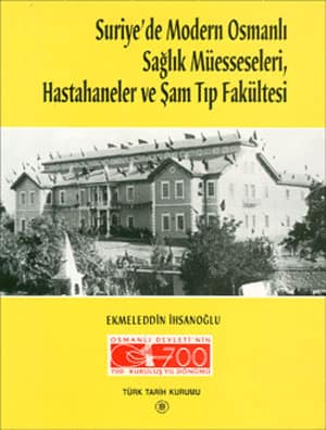 Suriye'de Modern Osmanlı Sağlık Müesseseleri, Hastahaneler ve Şam Tıp Fakültesi