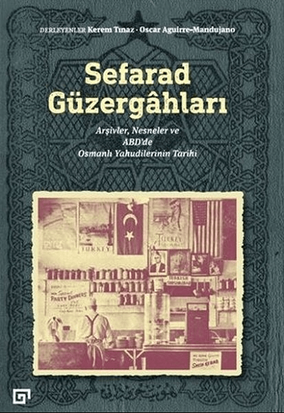 Sefarad Güzergâhları. Arşivler, Nesneler ve ABD&#39;de Osmanlı Yahudilerinin Tarihi