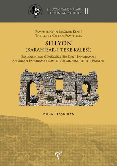 Pamphylia'nın Mağrur Kenti SILLYON (Karahisar-ı Teke Kalesi) - Sillyon Çalışmaları II