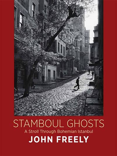 Stamboul Ghosts. A Stroll Through Bohemian Istanbul
